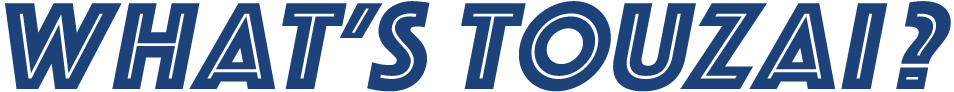 WHAT'S TOZAI?